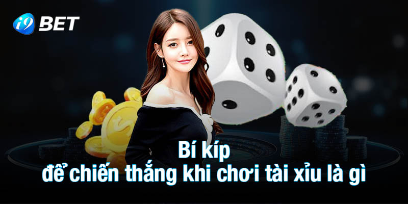 Bí kíp để chiến thắng khi chơi tài xỉu là gì